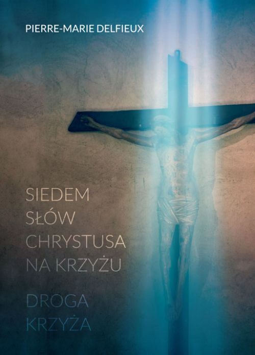 Siedem słów Chrystusa na krzyżu. Droga krzyża