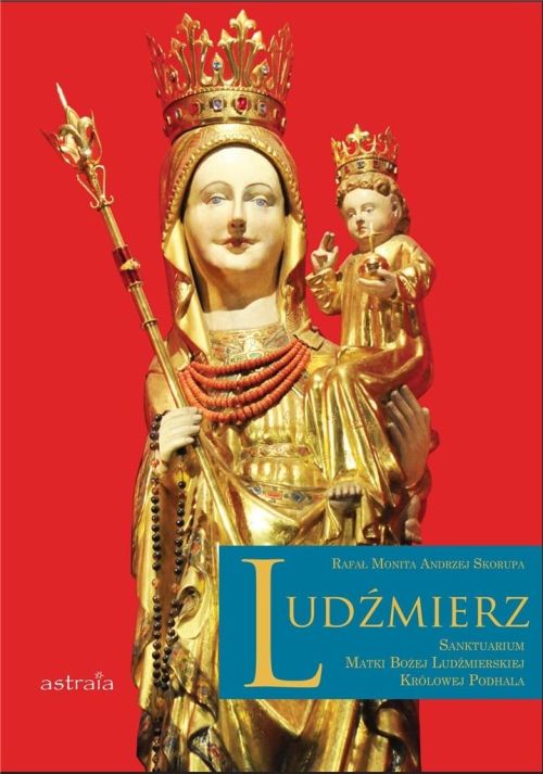 Ludźmierz. Sanktuarium Matki Bożej Ludźmierskiej Królowej Podhala