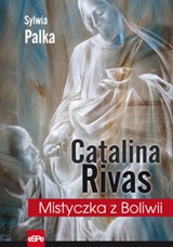 Catalina Rivas. Mistyczka z Boliwii
