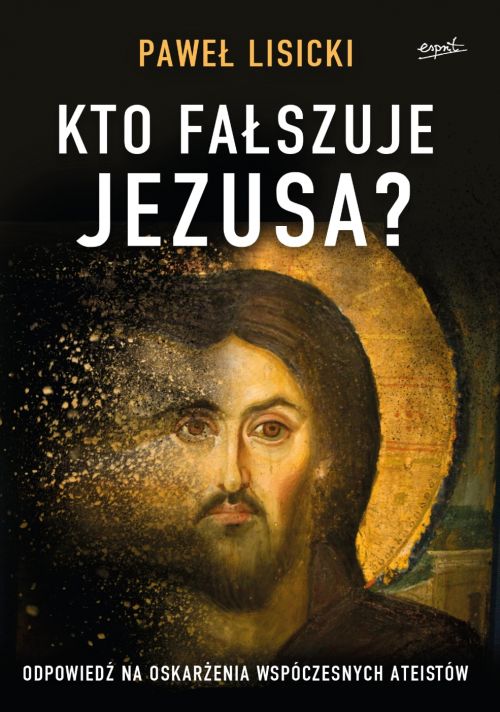 Kto fałszuje Jezusa?