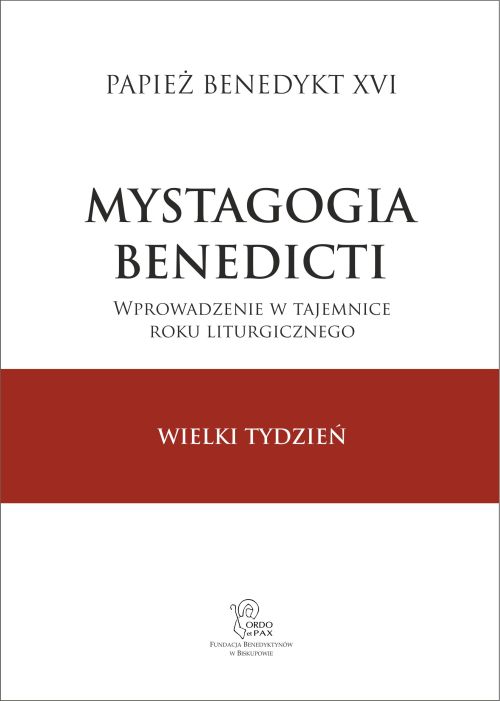 Mystagogia Benedicti. Wielki Tydzień