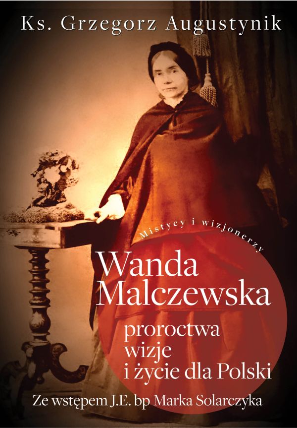 Wanda Malczewska. Proroctwa, wizje i życie dla Polski
