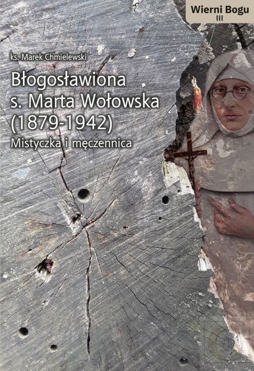 Błogosławiona s. Marta Wołowska (1879 - 1942) mistyczka i męczennica