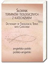 Słownik terminów teologicznych z katechizmem angielsko-polski i polsko-angielski