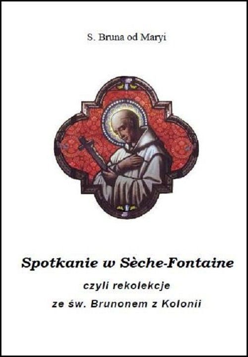 Spotkanie w Seche-Fontaine czyli rekolekcje ze św. Brunonem z Kolonii