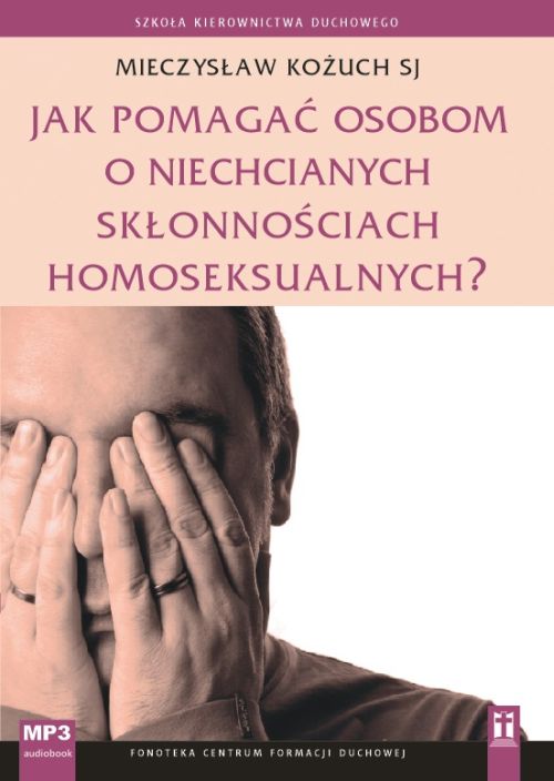 Jak pomagać osobom o niechcianych skłonnościach homoseksualnych? (CD)