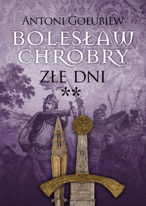 Bolesław Chrobry. Tom 3. Złe dni. Część 2