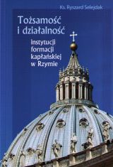 Tożsamość i działalność instytucji formacji kapłańskiej w Rzymie
