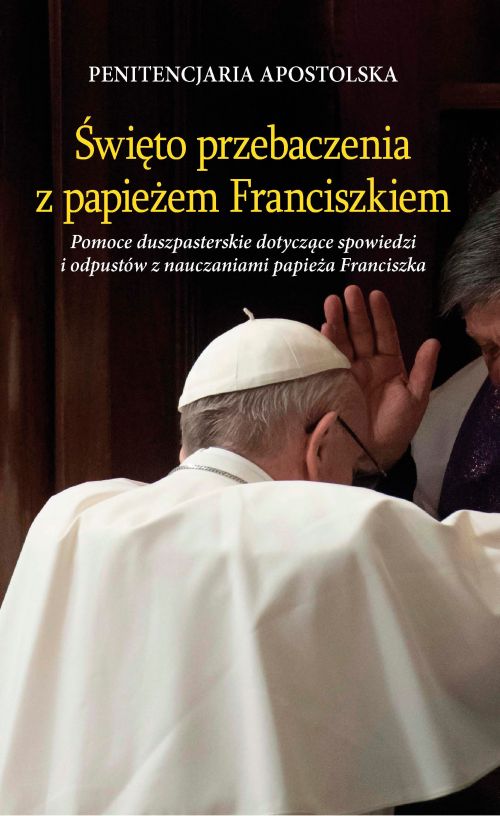 Święto przebaczenia z papieżem Franciszkiem
