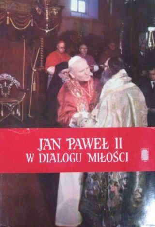 * Jan Paweł II w dialogu miłości