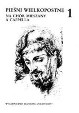 Pieśni Wielkopostne na chór mieszany A Capella 1