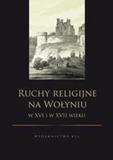 Ruchy religijne na Wołyniu w XVI i w XVII wieku