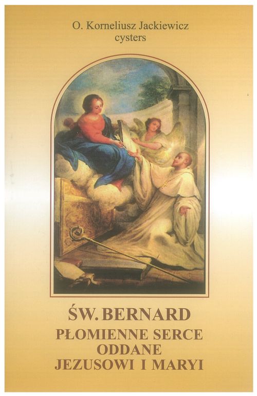 Św. Bernard Płomienne serce oddane Jezusowi i Maryi