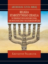 Religia starożytnego Izraela w perspektywie historycznej, archeologicznej i kulturoznawczej