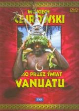Wojciech Cejrowski. Boso przez świat. Vanuatu (DVD)