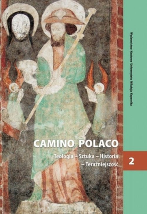 Camino Polaco. Teologia – Sztuka – Historia – Teraźniejszość. Tom 2