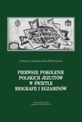 Pierwsze pokolenie polskich jezuitów w świetle biografii i j egzaminów