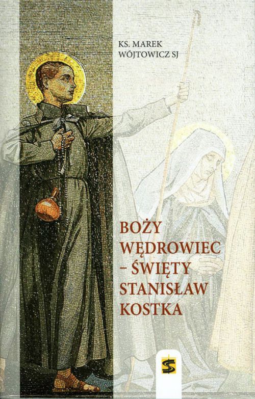Boży wędrowiec – Święty Stanisław Kostka