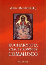 Eucharystia znaczy również Communio