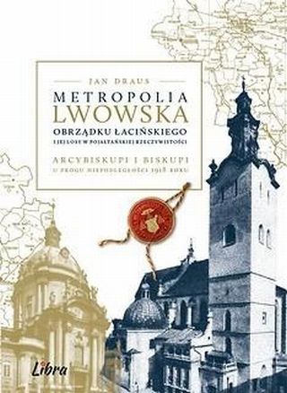 Metropolia lwowska obrządku łacińskiego i jej losy w pojałtańskiej rzeczywistości