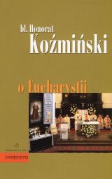O Eucharystii - bł. Honorat Koźmiński