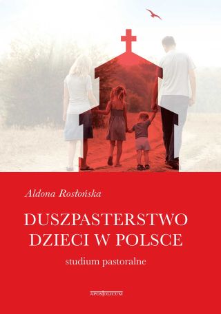 Duszpasterstwo dzieci w Polsce. Studium pastoralne