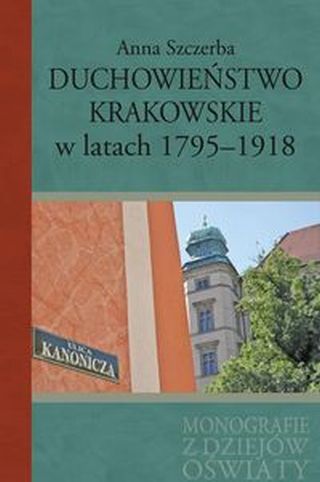  Duchowieństwo krakowskie w latach 1795-1918