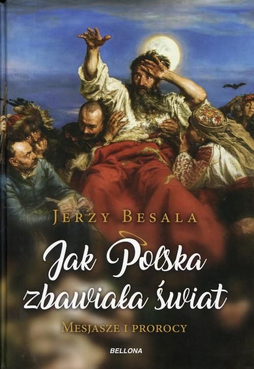 Jak Polska zbawiała świat. Mesjasze i Prorocy