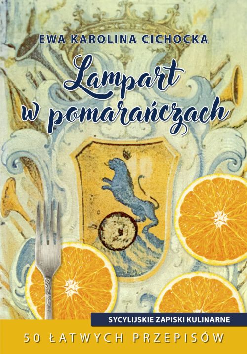 Lampart w pomarańczach. Sycylijskie zapiski kulinarne