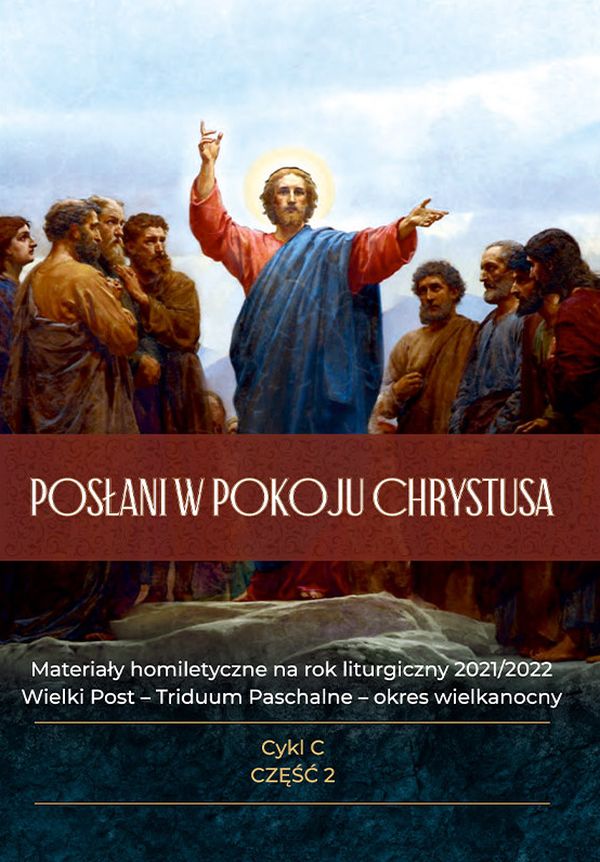Posłani w pokoju Chrystusa cz. II. Materiały homiletyczne na rok liturgiczny 2021/2022