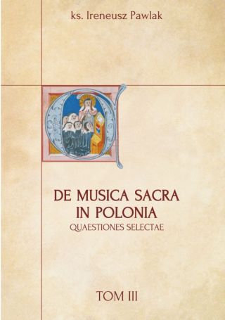 De musica sacra in Polonia quaestiones selectae. Tom III