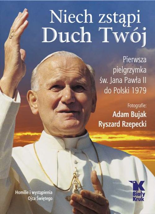 Niech zstąpi Duch Twój. Pierwsza Pielgrzymka św. Jana Pawła II do Polski 1979