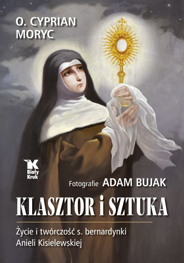Klasztor i sztuka. Życie i twórczość s. bernardynki Anieli Kisielewskiej