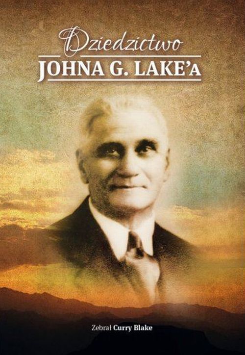Dziedzictwo Johna G. Lake'a