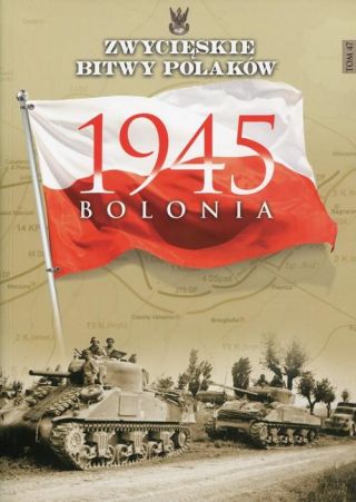 Zwycięskie Bitwy Polaków.Tom 4. Bolonia 1945