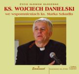 Ks. Wojciech Danielski we wspomnieniach ks. Marka Szkudło (CD-MP3 - audiobook)