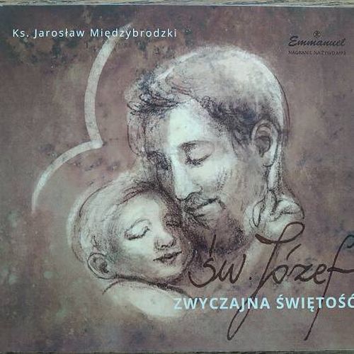 Święty Józef - Zwyczajna świętość (CD-MP3- audiobook)