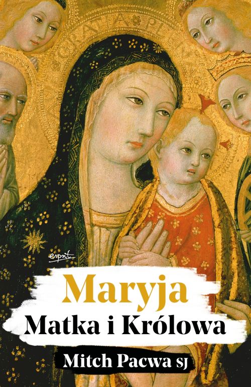 Maryja. Matka i Królowa. Przewodnik biblijny dla katolików