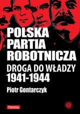 Polska Partia Robotnicza. Droga Do Władzy 1941-1944