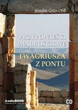 Przypowieści mądrościowe Ewagriusza z Pontu. Audiobook (CD)