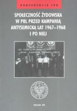 Społeczność żydowska w PRL przed kampanią antysemicką lat 1967-1968 i po niej