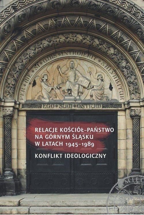 Relacje Kościół - państwo na Górnym Śląsku w latach 1945 -1989