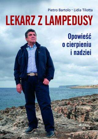 Lekarz z Lampedusy. Opowieść o cierpieniu i nadziei