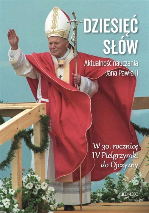 Dziesięć słów. Aktualność nauczania Jana Pawła II