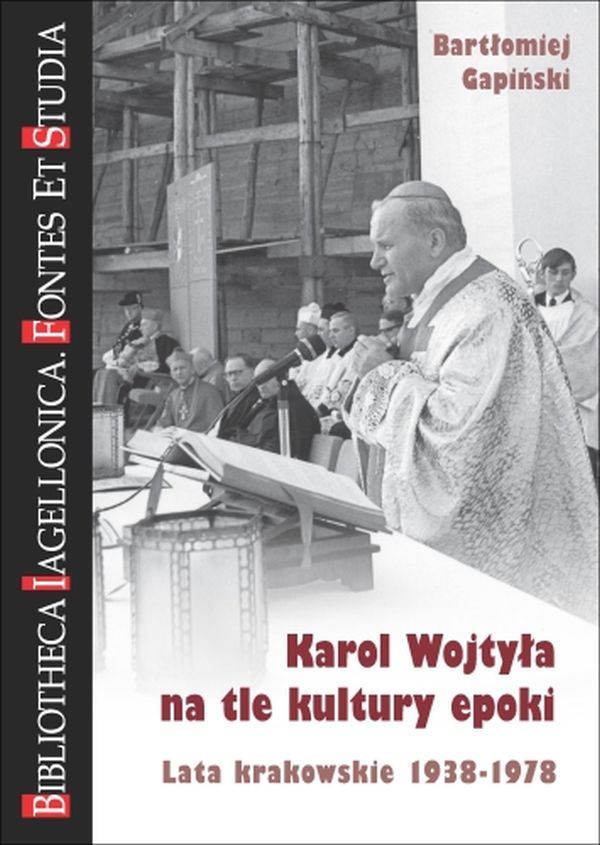 Karol Wojtyła na tle kultury epoki. Lata krakowskie 1938-1978