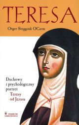 Teresa. Duchowy i psychologiczny portret Teresy od Jezusa