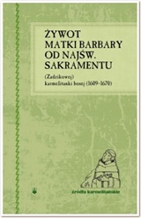 Żywot Matki Barbary od Najśw. Sakramentu (Zadzikowej) karmelitanki bosej (1609 - 1670)