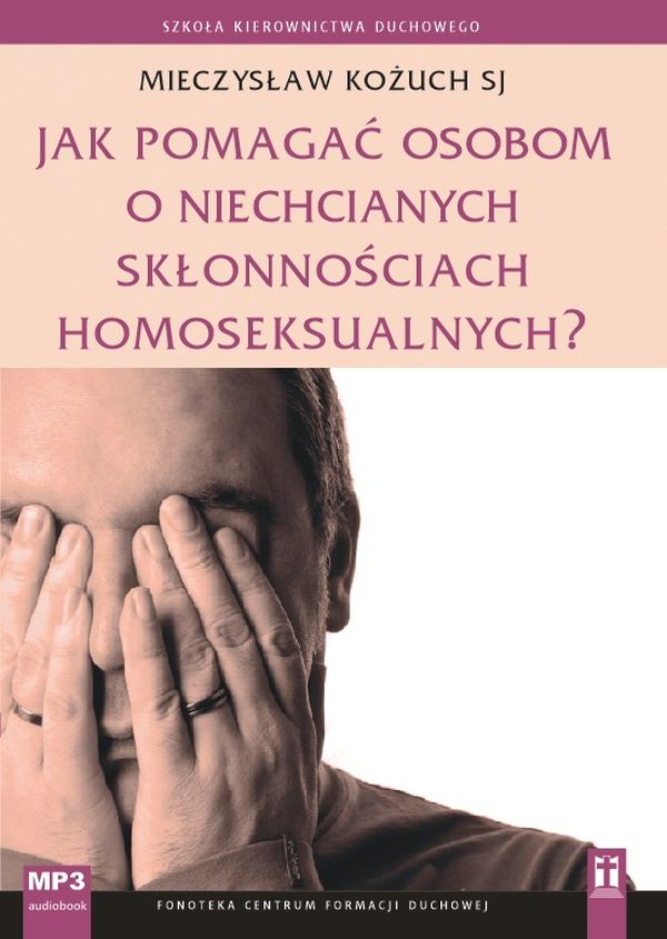 Jak pomagać osobom o niechcianych skłonnościach homoseksualnych? (CD-audiobook)