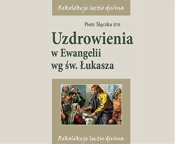 Uzdrowienia w Ewangelii według św. Łukasza, lectio 5 (CD-audiobook)