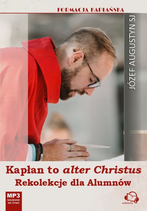 Kapłan to alter Christus. Rekolekcje dla Alumnów (CD-audiobook)